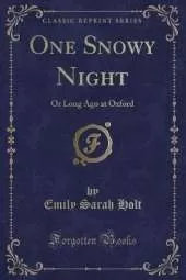 One Snowy Night: Or Long Ago at Oxford (Classic Reprint)