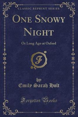 One Snowy Night: Or Long Ago at Oxford (Classic Reprint)