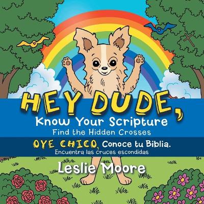 Hey Dude, Know Your Scripture-Oye Chico, Conoce Tu Biblia.: Find the Hidden Crosses-Encuentra Las Cruces Escondidas