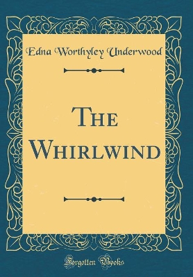 The Whirlwind (Classic Reprint)