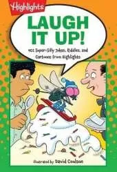 Laugh It Up!: 501 Super-Silly Jokes, Riddles, and Cartoons from Highlights™