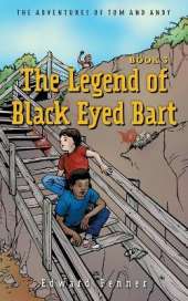 The Legend of Black Eyed Bart, Book 3: The Adventures of Tom and Andy