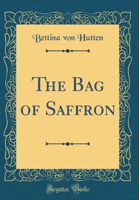 The Bag of Saffron (Classic Reprint)