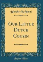 Our Little Dutch Cousin (Classic Reprint)