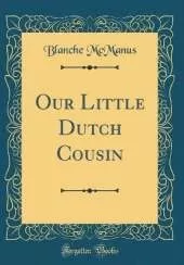 Our Little Dutch Cousin (Classic Reprint)