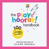 The playHOORAY! Handbook: 100 Fun Activities for Busy Parents and Little Kids Who Want to Play