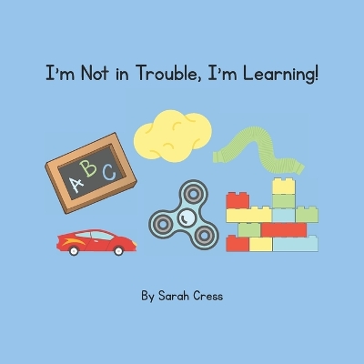 I'm Not in Trouble, I'm Learning!