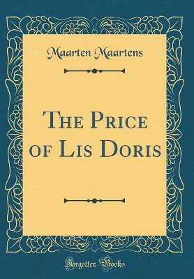 The Price of Lis Doris (Classic Reprint)