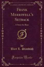 Frank Merriwell's Setback: A Story for Boys (Classic Reprint)