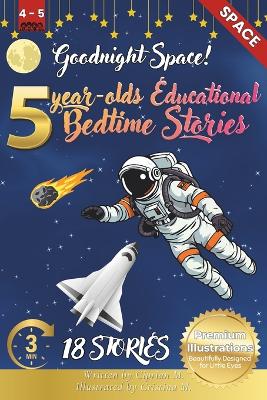 Goodnight Space: 5-Year-Old's Educational Bedtime Stories with Premium Illustrations: Adventures Beyond the Earth for Young Explorers