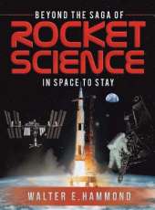Beyond the Saga of Rocket Science: In Space To Stay
