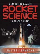 Beyond the Saga of Rocket Science: In Space To Stay