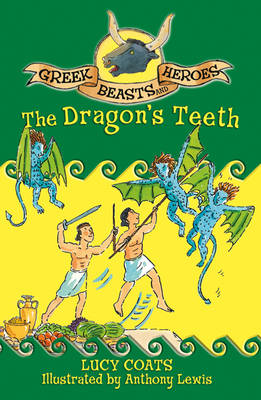 Greek Beasts and Heroes: The Dragon's Teeth: Book 9