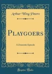 Playgoers: A Domestic Episode (Classic Reprint)