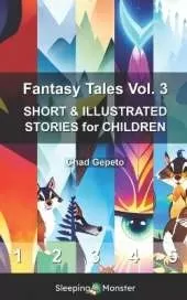 Fantasy Tales Vol. 3: SHORT & ILLUSTRATED STORIES for CHILDREN
