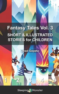 Fantasy Tales Vol. 3: SHORT & ILLUSTRATED STORIES for CHILDREN