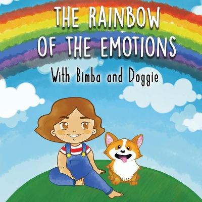 The Rainbow of Emotions with Bimba and Doggie: Illustrated story for children. A magical colorful adventure to discover the colors and help children to understand the emotions, 0-5 ages