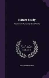 Nature Study: One Hundred Lessons about Plants