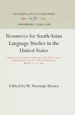 Resources for South Asian Language Studies in the United States: Report to a Conference Convened by the University of Pennsylvania for the U.S. Office of Education, January 15-16, 196