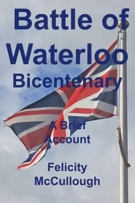 Battle of Waterloo Bicentenary: A Brief Account