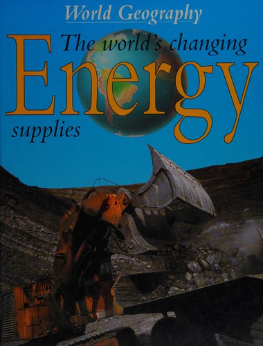 The World's Changing Energy Supplies