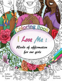 I Love Me Coloring Book: Words of Affirmation for our Girls