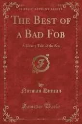 The Best of a Bad Fob: A Hearty Tale of the Sea (Classic Reprint)