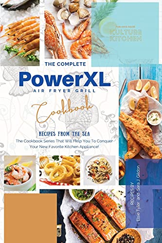The Complete Power XL Air Fryer Grill Cookbook: Recipes From The Sea