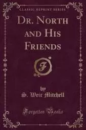 Dr. North and His Friends (Classic Reprint)