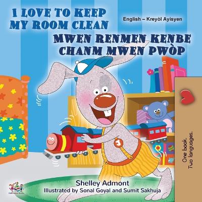 I Love to Keep My Room Clean (English Haitian Creole Bilingual Edition)