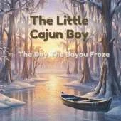 The Little Cajun Boy: The Day the Bayou Froze