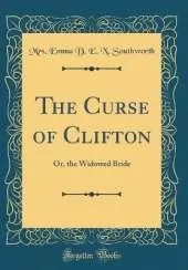 The Curse of Clifton: Or, the Widowed Bride (Classic Reprint)