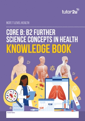 Core B2: Further Science Concepts Knowledge Book Core NCFE T Level Health