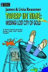 Twerp In Time: Missing! City Of Gold