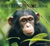 The Chimpanzee Book: Apes Like Us