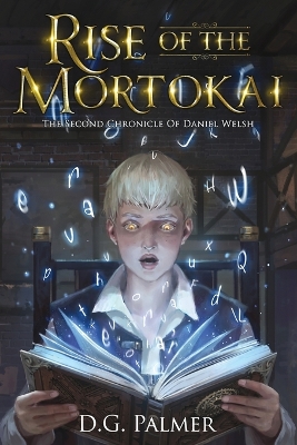 Rise of The Mortokai: The Second Chronicle of Daniel Welsh