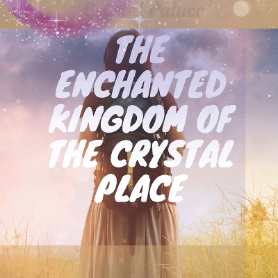The Magical Forest of Enchantment: discovering the power of the crystal