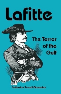 Lafitte: The Terror of the Gulf
