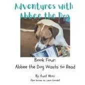 Adventures with Abbee the Dog: Abbee the Dog Wants to Read