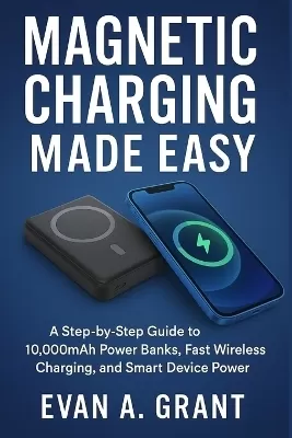 Magnetic Charging Made Easy: A Step-by-Step Guide to 10,000mAh Power Banks, Fast Wireless Charging, and Smart Device Power