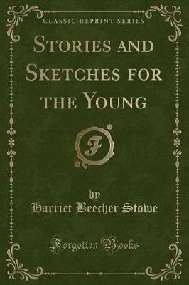 Stories and Sketches for the Young (Classic Reprint)
