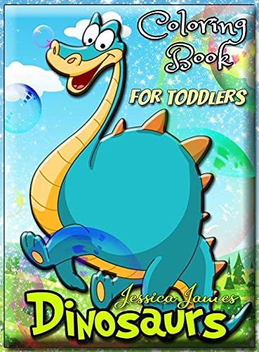 Dinosaurs Coloring Book for Toddlers: Dinosaur Toddler Girl Boy Coloring Book & Cute Dinosaur Coloring Book - Baby Boy Girl First Book & Dino Coloring Book - Children Coloring Book