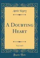 A Doubting Heart, Vol. 2 of 3 (Classic Reprint)