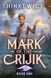 Mark of the Crijik: A LitRPG Adventure