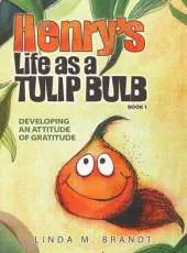 Henry's Life as a Tulip Bulb: Developing an Attitude of Gratitude