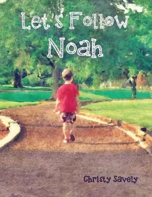 Let's Follow Noah: Autism Through the Eyes of a Young Child