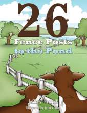 Twenty-six Fence Posts to the Pond