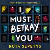 I Must Betray You: A powerful, heart-breaking thriller based on real events. The winner of the Yoto Carnegie Shadowers' Choice Medal for Writing 2023