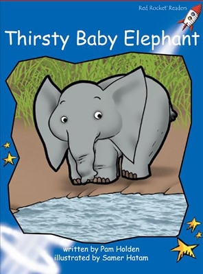 Red Rocket Readers: Early Level 3 Fiction Set C: Thirsty Baby Elephant (Reading Level 9/F&P Level H)
