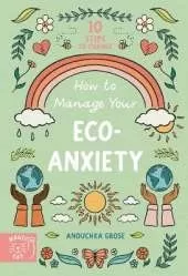 How to Manage Your Eco-Anxiety: A Step-by-Step Guide to Creating Positive Change
